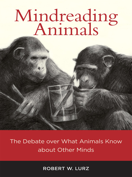 Title details for Mindreading Animals by Robert W. Lurz - Available